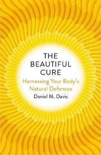 The Beautiful Cure: Harnessing Your Bodys Natural Defences - Kolektif  - Bodley Head