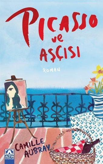 Picasso ve Aşçısı - Camille Aubray - Altın Kitaplar