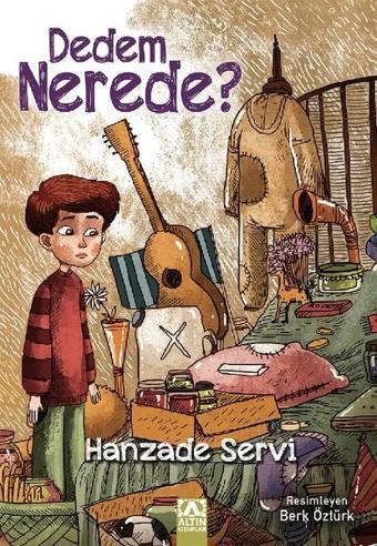 Dedem Nerede? - Hanzade Servi - Altın Kitaplar