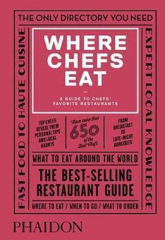 Where Chefs Eat: A Guide to Chefs' Favorite Restaurants (Third Edition) - Kolektif  - Phaidon