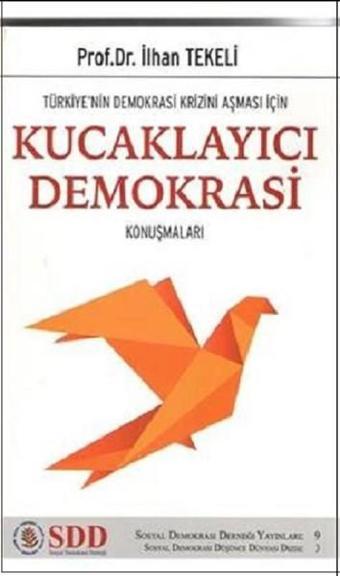 Kucaklayıcı Demokrasi Konuşmaları - İlhan Tekeli - SDD-Sosyal Demokrasi Derneği