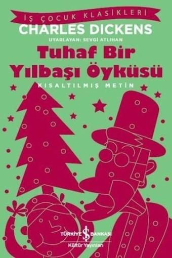 Tuhaf Bir Yılbaşı Öyküsü-Kısaltılmış Metin - Charles Dickens - İş Bankası Kültür Yayınları