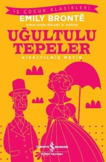 Uğultulu Tepeler-Kısaltılmış Metin - Emily Bronte - İş Bankası Kültür Yayınları