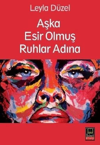 Aşka Esir Olmuş Ruhlar Adına - Leyla Düzel - Babıali Kitaplığı