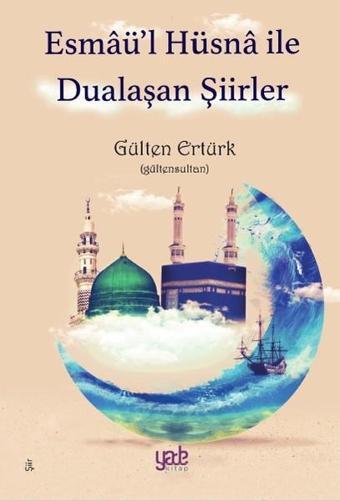 Esmaü'l Hüsna İle Dualaşan Şiirler - Gülten Ertürk - Yade Kitap