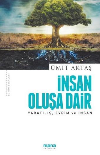 İnsan Oluşa Dair-YaratılışEvrim ve İnsan - Ümit Aktaş - Mana Yayınları