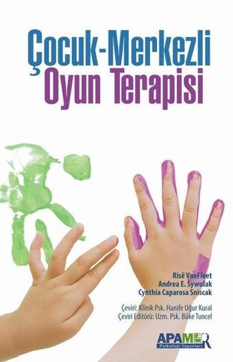 Çocuk Merkezli Oyun Terapisi - Andrea E. Sywulak - Apamer
