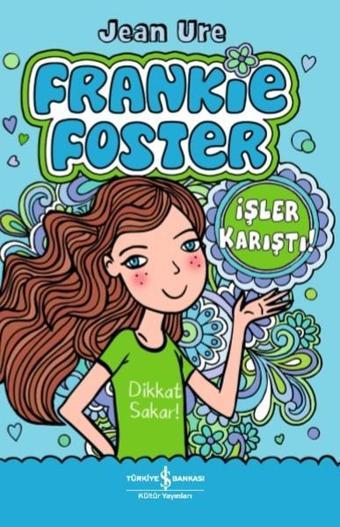 Frankie Foster-İşler Karıştı! - Jean Ure - İş Bankası Kültür Yayınları