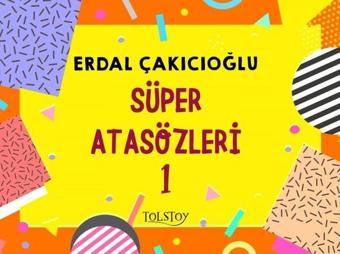 Süper Atasözleri 1 - Erdal Çakıcıoğlu - Tolstoy Yayıncılık