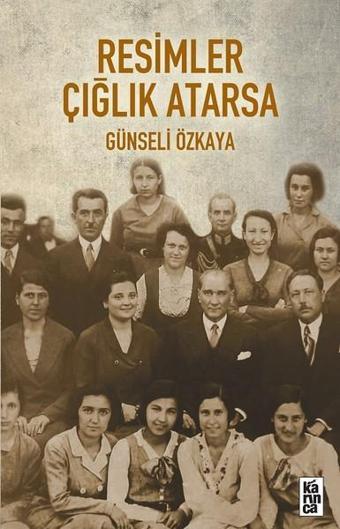 Resimler Çığlık Atarsa - Günseli Özkaya - Karınca