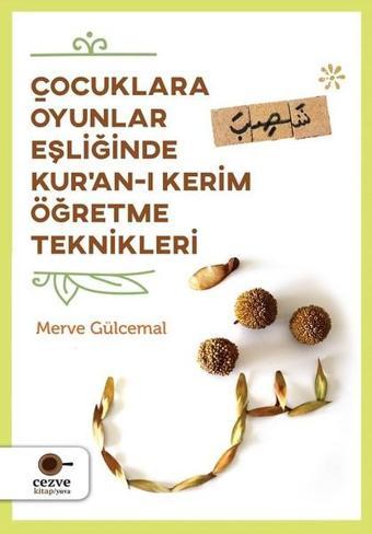 Çocuklara Oyunlar Eşliğinde Kur'an-ı Kerim Öğretme Teknikleri - Merve Gülcemal - Cezve Kitap