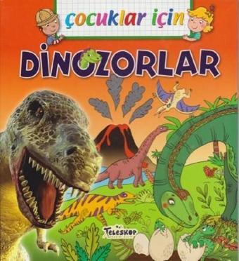 Çocuklar İçin-Dinozorlar - Emmanuelle Lepetit - Teleskop Popüler Bilim