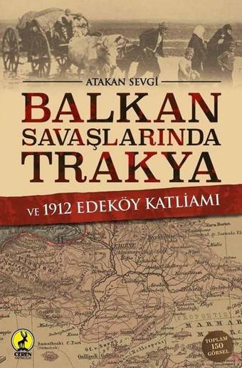 Balkan Savaşlarında Trakya ve 1912 Edeköy Katliamı - Atakan Sevgi - Ceren Yayınevi