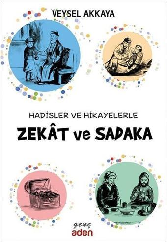 Hadisler ve Hikayelerle Zekat ve Sadaka - Veysel Akkaya - Aden Yayınevi