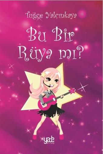 Bu Bir Rüya mı? - Tuğçe Yalçınkaya - Yade Kitap