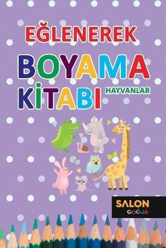 Eğlenerek Boyama Kitabı-Hayvanlar - Kolektif  - Salon Yayınları