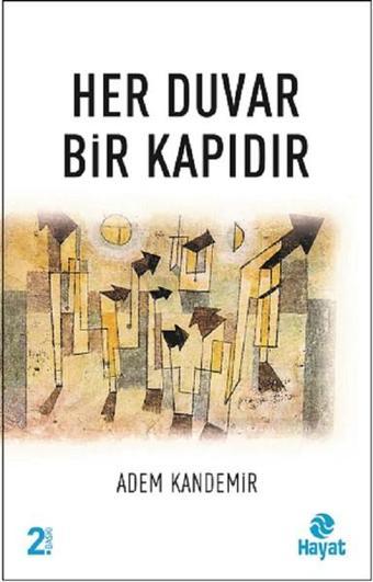 Her Duvar Bir Kapıdır - Adem Kandemir - Hayat Yayıncılık