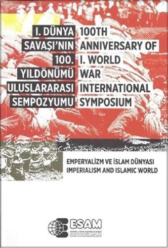 1.Dünya Savaşı'nın 100. Yıl Dönümü Uluslararası Sempozyumu - Sempozyum  - Esam