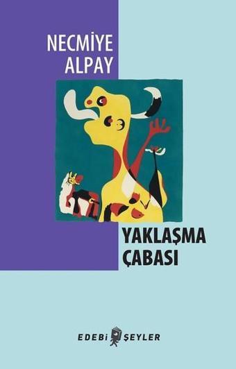 Yaklaşma Çabası - Necmiye Alpay - Edebi Şeyler