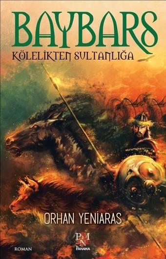 Baybars-Kölelikten Sultanlığa - Orhan Yeniaras - Panama Yayıncılık