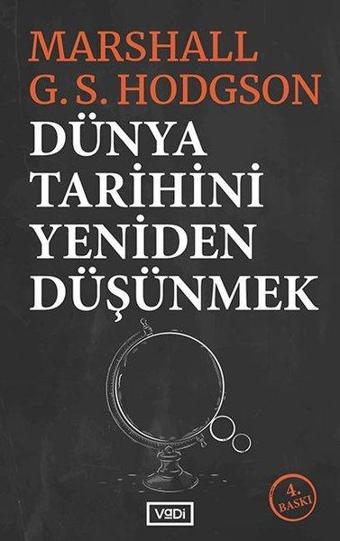 Dünya Tarihini Yeniden Düşünmek - Marshall G. S. Hodgson - Vadi Yayınları