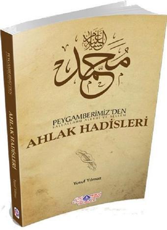 Peygamberimiz'den (s.a.v) Ahlak Hadisleri - Yusuf Yılmaz - Nebevi Hayat Yayınları