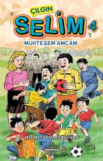 Çılgın Selim 4-Muhteşem Amcam - Mehmet Kemal Erdoğan - Kariyer Genç