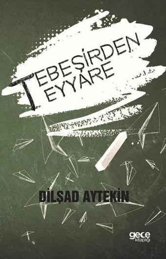 Tebeşirden Teyyare - Dilşad Aytekin - Gece Kitaplığı