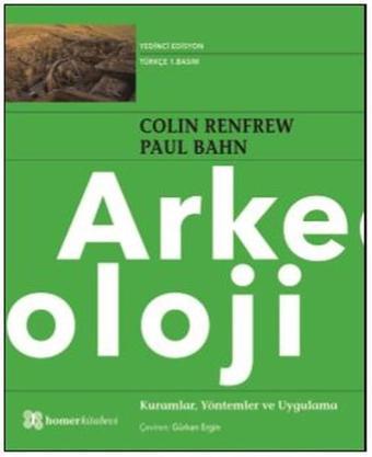 Arkeoloji Kuramlar Yöntemler ve Uygulama - Paul Bahn - Homer Kitabevi