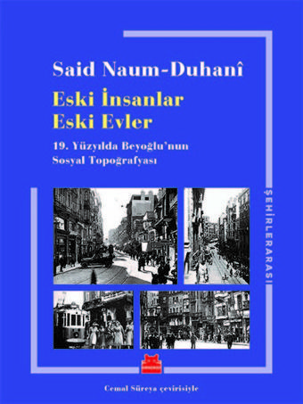 Eski İnsanlar Eski Evler-19.Yüzyılda Beyoğlu'nun Sosyal Topoğrafyası - Said Naum Duhani - Kırmızı Kedi Yayınevi