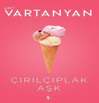 Çırılçıplak Aşk - Aret Vartanyan - A7 Kitap