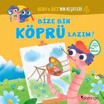 Bize Bir Köprü Lazım!-Bebo ve Bice'nin Keşifleri 4 - Tecnoscienza  - Domingo Yayınevi