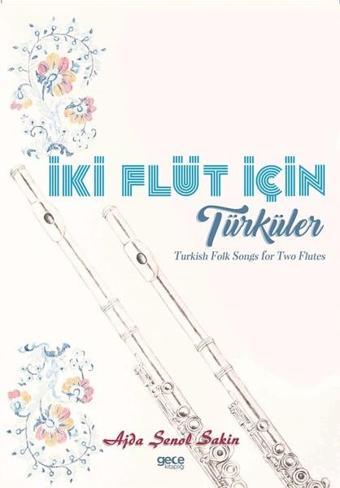 İki Flüt için Türküler - Ajda Şenol Sakin - Gece Kitaplığı