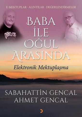 Baba İle Oğul Arasında-Elektronik Mektuplaşma - Ahmet Gencal - Cinius Yayınevi