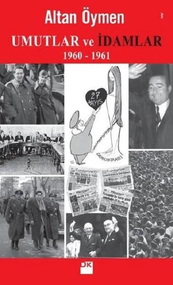 Umutlar ve İdamlar 1960-1961 - Altan Öymen - Doğan Kitap