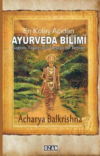 En Kolay Açıdan Ayurveda Bilimi - Acharya Balkrishna - Ozan Yayıncılık