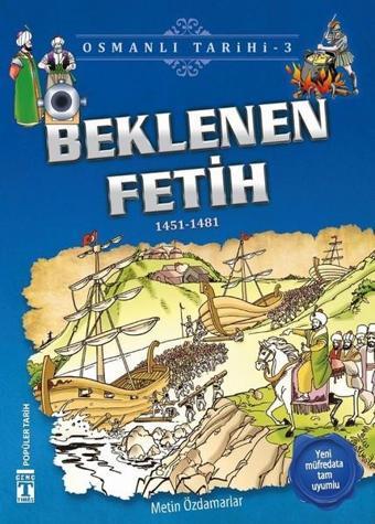 Beklenen Fetih-Osmanlı Tarihi 3 - Metin Özdamarlar - Genç Timaş