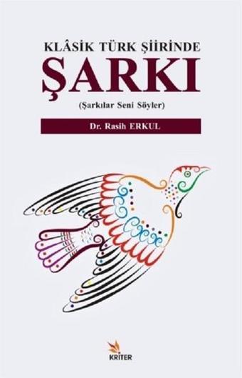 Klasik Türk Şiirinde Şarkı - Rasih Erkul - Kriter