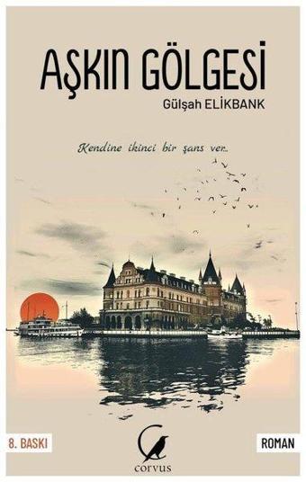 Aşkın Gölgesi - Gülşah Elikbank - Corvus Kitap