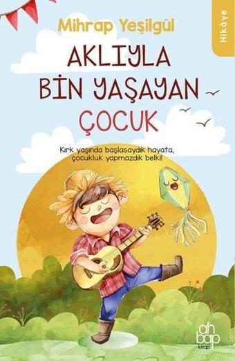 Aklıyla Bin Yaşayan Çocuk - Mihrap Yeşilgül - Ahbap Kitap