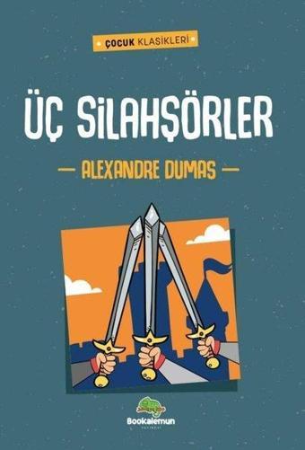 Üç Silahşörler - Çocuk Klasikleri - Alexander Dumas - Bookalemun Yayınları