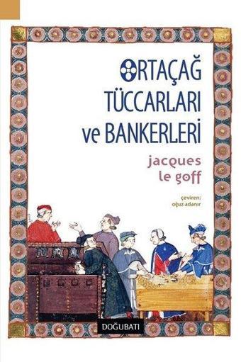 Ortaçağ Tüccarları ve Bankerleri - Jacques Le Goff - Doğu Batı Yayınları