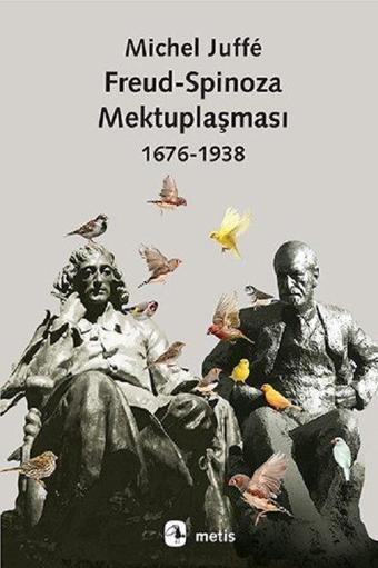 Freud-Spinoza Mektuplaşması 1676-1938 - Michel Juffé - Metis Yayınları