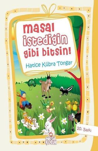 Masal İstediğin Gibi Bitsin! - Hatice Kübra Tongar - Nesil Çocuk Yayınları