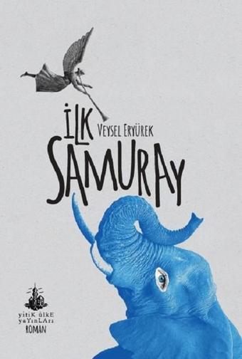 İlk Samuray - Veysel Eryürek - Yitik Ülke Yayınları