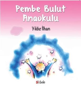 Pembe Bulut Anaokulu - Yıldız İlhan - Kibele