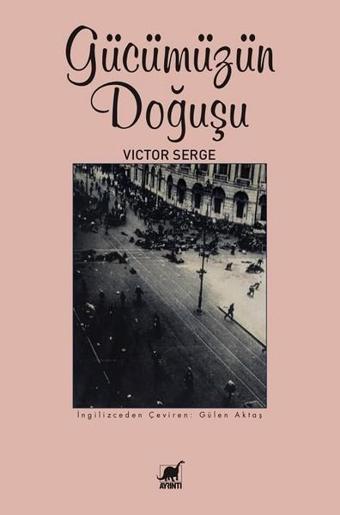 Gücümüzün Doğuşu - Victor Serge - Ayrıntı Yayınları