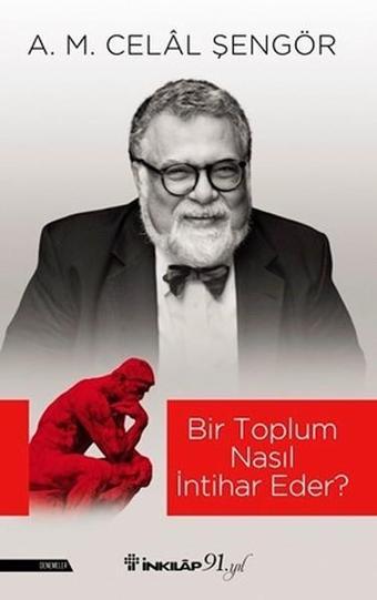 Bir Toplum Nasıl İntihar Eder? - A. M. Celal Şengör - İnkılap Kitabevi Yayınevi