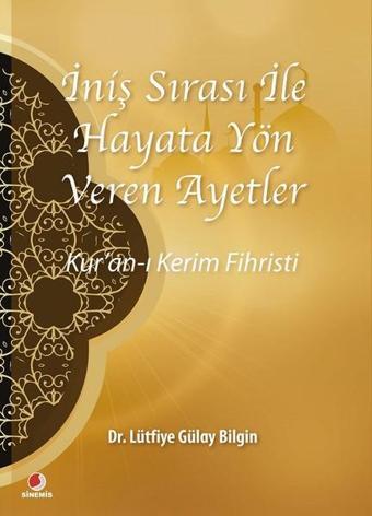 İniş Sırası ile Hayata Yön Veren Ayetler - Lütfiye Gülay Bayraktar Bilgin - Sinemis Yayınları