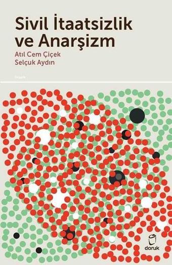 Sivil İtaatsizlik ve Anarşizm - Atıl Cem Çiçek - Doruk Yayınları